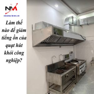 Làm thế nào để giảm tiếng ồn của quạt hút khói công nghiệp?