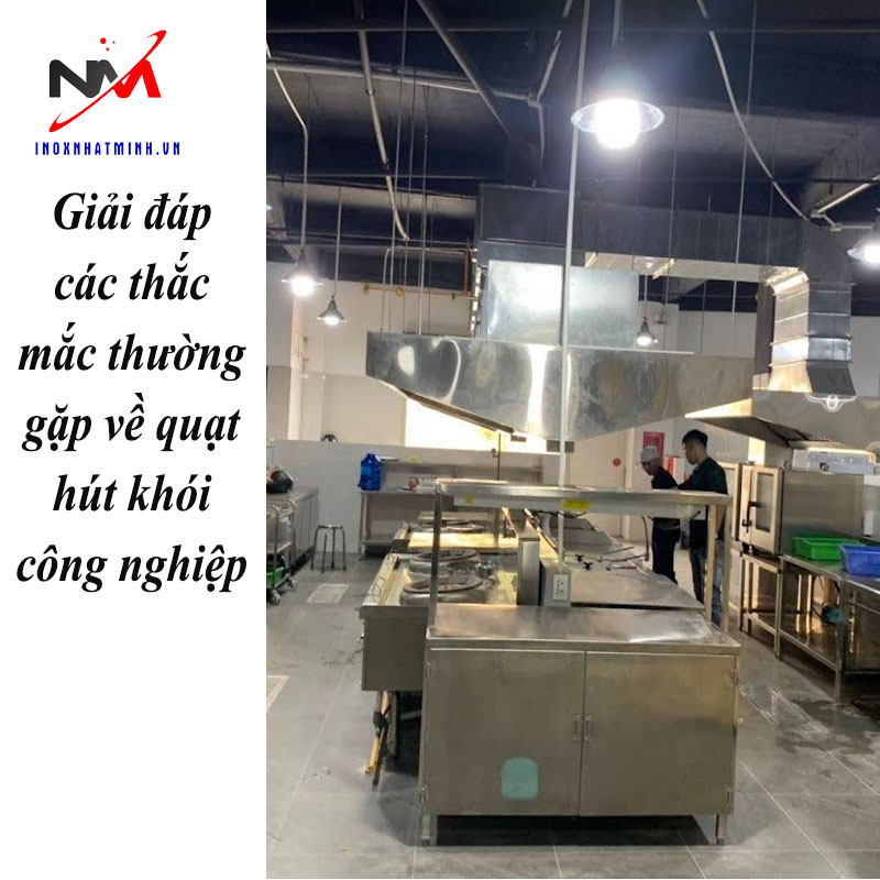 Giải đáp các thắc mắc thường gặp về quạt hút khói công nghiệp