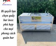 Bí quyết lựa chọn quầy bar inox phù hợp cho mọi phong cách quán bar