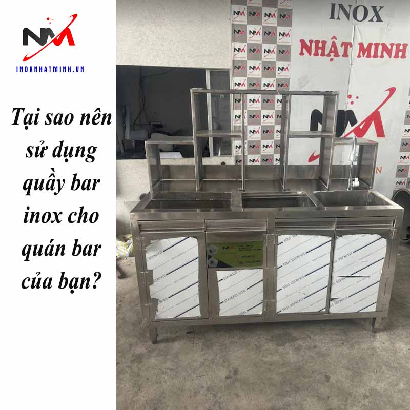 Tại sao nên sử dụng quầy bar inox cho quán bar của bạn?