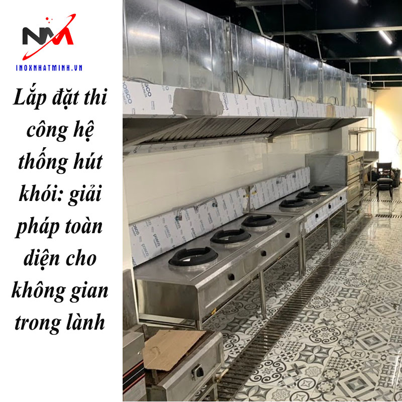 Lắp đặt thi công hệ thống hút khói: giải pháp toàn diện cho không gian trong lành