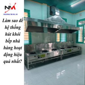 Làm sao để hệ thống hút khói bếp nhà hàng hoạt động hiệu quả nhất?