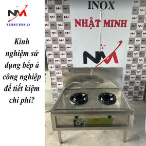 Kinh nghiệm sử dụng bếp á công nghiệp để tiết kiệm chi phí?