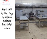 Top 3 thiết bị bếp công nghiệp tốt nhất tại Inox Nhật Minh