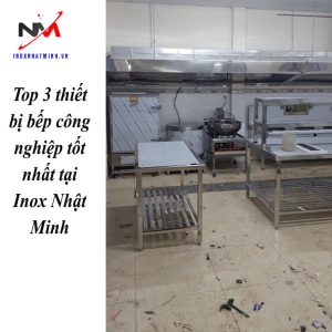 Top 3 thiết bị bếp công nghiệp tốt nhất tại Inox Nhật Minh