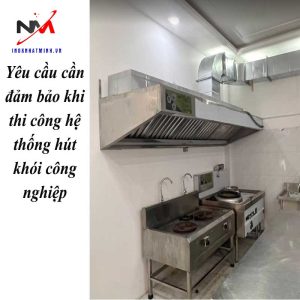 Yêu cầu cần đảm bảo khi thi công hệ thống hút khói công nghiệp