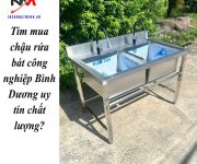 Tìm mua chậu rửa bát công nghiệp Bình Dương uy tín chất lượng?