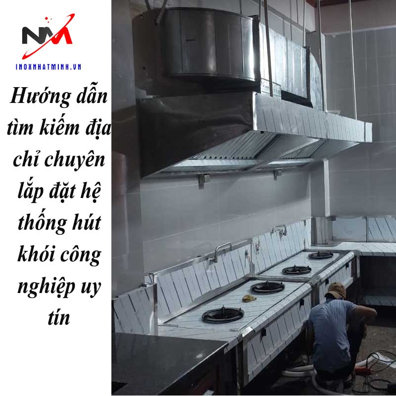 Hướng dẫn tìm kiếm địa chỉ chuyên lắp đặt hệ thống hút khói công nghiệp uy tín