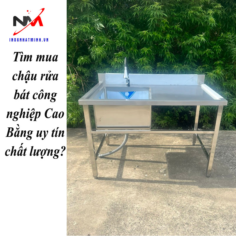 Tìm mua chậu rửa bát công nghiệp Cao Bằng uy tín chất lượng?