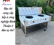 Địa chỉ cung cấp bếp á công nghiệp Bình Thuận ở đâu uy tín?