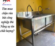 Tìm mua chậu rửa bát công nghiệp Đà Nẵng uy tín chất lượng?