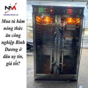 Mua tủ hâm nóng thức ăn công nghiệp Bình Dương ở đâu uy tín, giá tốt?