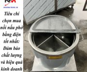 Tiêu chí chọn mua nồi nấu phở bằng điện tốt nhất: Đảm bảo chất lượng và hiệu quả kinh doanh