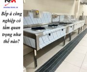 Bếp á công nghiệp có tầm quan trọng như thế nào?