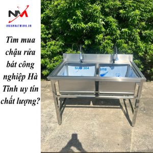 Tìm mua chậu rửa bát công nghiệp Hà Tĩnh uy tín chất lượng?