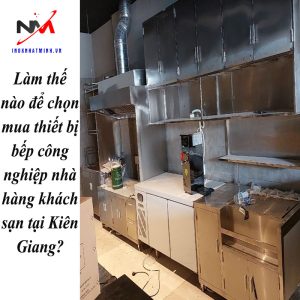 Làm thế nào để chọn mua thiết bị bếp công nghiệp nhà hàng khách sạn tại Kiên Giang?