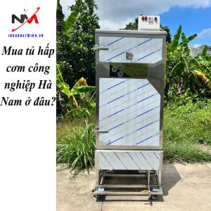 Mua tủ hấp cơm công nghiệp Hà Nam ở đâu?